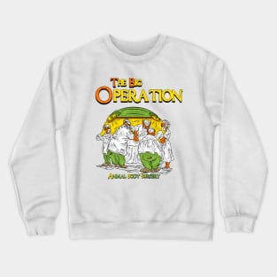 The big operation Crewneck Sweatshirt